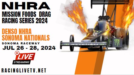 {Watch} DENSO NHRA Sonoma Nationals Live Stream 2024