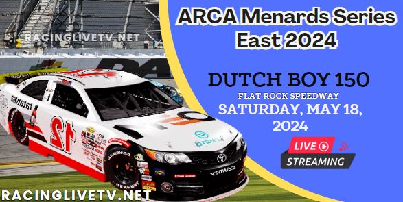 (Dutch Boy 150) ARCA Menards Series East Live Stream 2024