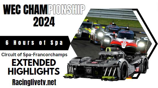 2024 6 Hours Of Spa Round 3 Extended Highlights