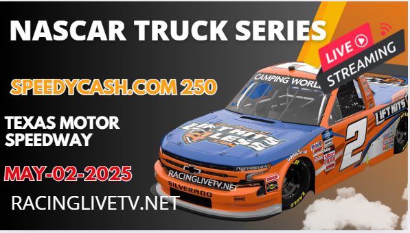 (Truck Series) Speedy Cash 250 At Texas NASCAR Live Streaming 2025