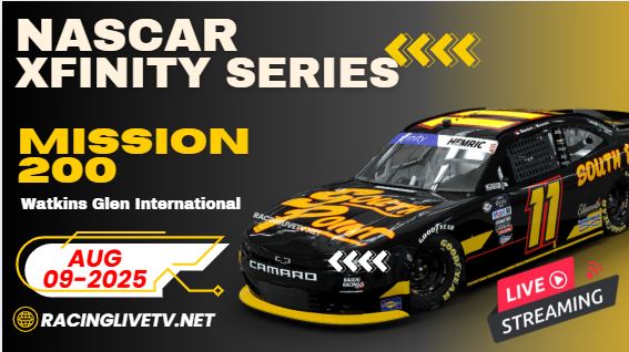 >>Mission 200 At The Glen<< NASCAR Xfinity Live Stream 2025