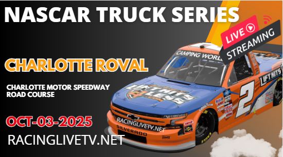 (Truck Series) Charlotte ROVAl NASCAR Live Streaming 2025