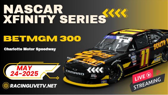 >>BetMGM 300<< NASCAR Xfinity Live Stream 2025